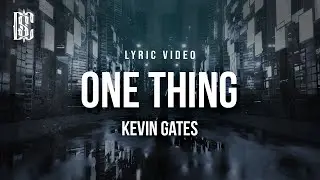 Kevin Gates - One Thing (hit this weed cause it might calm you down) | Lyrics