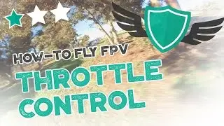 How-to Fly FPV Quadcopters / Drone - "THROTTLE CONTROL AND HEIGHT MANAGEMENT"