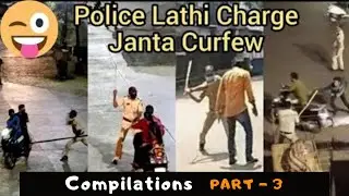 Police Lathi Charge Funny Janta Curfew Compilations - Part 3 | Coronavirus