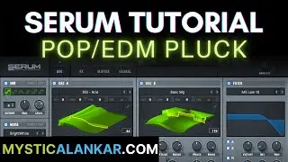 Pop/EDM Pluck Synth - Serum Tutorial - Sound Design - Get that Pro Sound Now!