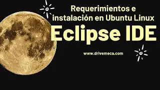 Eclipse IDE - Requerimientos e instalación en Ubuntu Linux