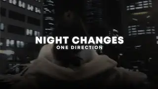 night changes - one direction (slowed + reverb)