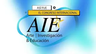 II Congreso Internacional AIE (Arte, Investigación & Educación)