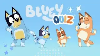 Bluey Trivia Quiz - Are you a Bluey expert?