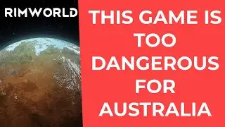 Australia bans RimWorld. Here is why