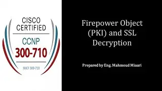 33- Firepower Object (PKI) and SSL Decryption