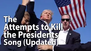 Attempted Assassinations of the Presidents Song (Updated - Jackson through Trump)