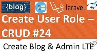 Laravel - Create Blog and Admin Panel | Create Admin User Roles - CRUD #24