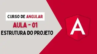 Curso Angular 17+ | Estrutura do projeto | Aula 01