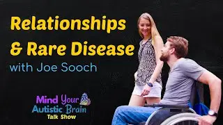 084 Joe Sooch on Relationships and Rare Disease