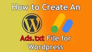 Tutorial: How to Create an Ads.txt File for Wordpress Websites - Works with AdSense!