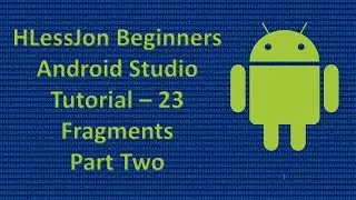 Beginners Android Studio Tutorial – 23 Fragments Part Two