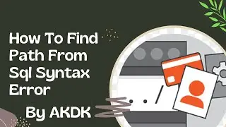 How To Find Path From Sql Syntax Error By AkDk