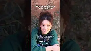 POV: You’re On A Walk With Homeschooler 🤓