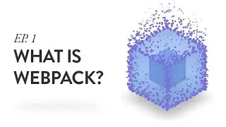 Introduction to Webpack: What is Webpack? - Ep. 1