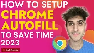 How to setup Chrome Autofill to SAVE TIME 2023