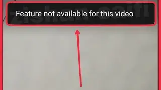 YouTube Fix Feature not available for this video Problem Solve