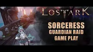 Lost Ark - Sorceress Skill Build For Guardian Raid | Item Lvl. 1370 Gameplay