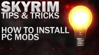 Tips & Tricks For Skyrim - How To Install Mods (PC)