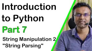 Introduction to Python - Part 7 - String Manipulation 2 - String Parsing