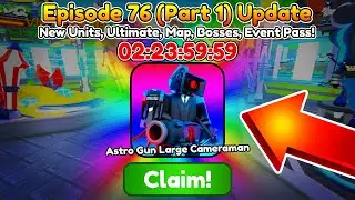 NEW EPISODE 76 UPDATE 🤯 NEW ULTIMATE ASTRO GUN LARGE CAMERAMAN 🔥 - Roblox Toilet Tower Defense