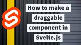 How to make a draggable component in Svelte.js in under 5 minutes