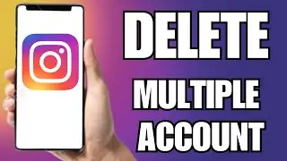 How To Delete Multiple Instagram Account