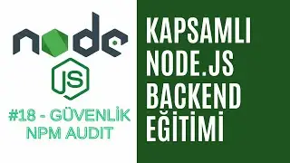 18) NPM Audit Nedir? | NodeJS Web Güvenliği | Başlangıçtan İleriye NodeJS Backend Projesi