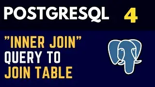 PostgreSQL (4) Tables: JOIN TABLES using INNER JOIN Query.