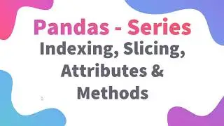 Python Class 12 IP | Pandas Series Indexing, Slicing, Attributes and Methods | Informatics Practices