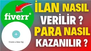 FİVERR'DA İLAN NASIL VERİLİR ve PARA NASIL KAZANILIR (DETAYLI ANLATIM) - İnternetten Para Kazanma