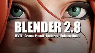 Blender 2.8 Will Be A Game Changer! - EEVEE, Grease Pencil, Features, and Release Dates