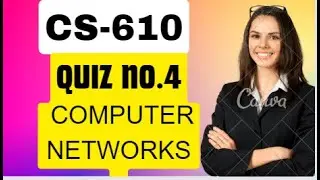 Cs610 Quiz No.4 2023 || CS610-Computer Networks (Quiz No. 4)