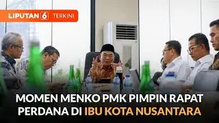 Menko PMK Muhadjir Effendy Pimpin Rapat Perdana di Ibu Kota Nusantara | Liputan 6