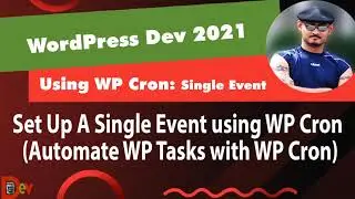 Wordpress Dev (2021) - Setup A Single Event Using Wp Cron [automate WordPress Tasks With Wp Cron]