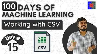 Working with CSV files | Day 15 | 100 Days of Machine Learning