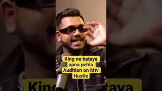 Jab king rapper ne Audition Diya MTV hustle me to kya hua | King interview new 2022