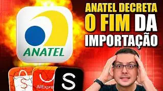 ACABOU!! ANATEL vai DAR O GOLPE FINAL nas IMPORTAÇÕES no BRASIL!! ENTENDA!!