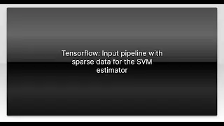 Tensorflow: Input pipeline with sparse data for the SVM estimator