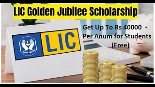 LIC Golden Jubilee Scholarship 2024 - Get Up To Rs 40000 for Students (Free)