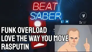 Beat Seaber | Funk Overload - Love The Way You Move - RASPUTIN