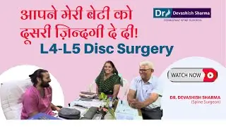 L4-L5 Disc Herniation Treatment By Microscopic TLIF Spine Surgery In Delhi, India - Dr Devashish