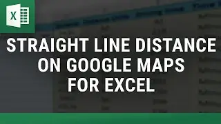 Straight Line Distance on Google Maps for Excel