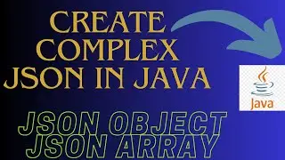 Create Complex Json in Java | Json Object | Json Array In Java | Org Json Tutorials Java