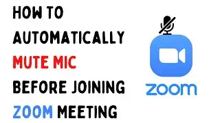 How To Always Mute Microphone Before Joining Zoom Meetings [AUTOMATICALLY] | Easy To Follow!!