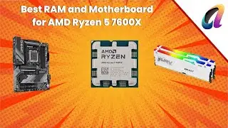 Best RAM and Motherboard for AMD Ryzen 5 7600X