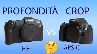 Full Frame vs Aps-C Profondità di Campo e Fattore di Crop Test ITA