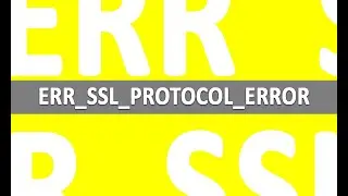 SOLVED | How to Fix "ERR SSL PROTOCOL ERROR"