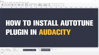 How to Install Autotune Plugin in Audacity | Tutorial