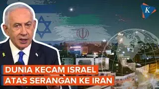 Israel Serang Iran! Dunia Ramai-ramai Mengecam